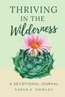 Thriving in the Wilderness - HOWLEY,  Sarah K - 9781736907146