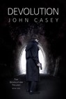 Devolution: Book One of The Devolution Trilogy - John Casey - 9781736908181