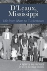 D'Leaux, Mississippi: Life From Moss to Tuckertown - Cecil George Brown - 9781736944110