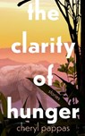 The Clarity of Hunger - Cheryl Pappas - 9781736947777