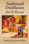 Traditional Distillation Art and Passion - Hubert Germain-Robin - 9781736980231