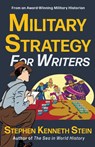 Military Strategy for Writers - Stephen Kenneth Stein - 9781737018742