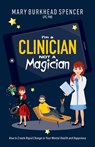 I'm a Clinician NOT A Magician - Mary Burkhead Spencer - 9781737036104