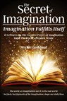 The Secret of Imagination, Imagination Fulfills itself - Neville Goddard - 9781737094616