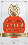 Uncovering Japanese Mythology - Lucas Russo - 9781737117377