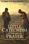 Little Catechism of the Life of Prayer - Fr Gabriel Of St Mary Magdalen - 9781737123002