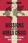 Missions and the World Crisis - Archbishop Fulton J. Sheen - 9781737189077