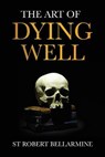 ART OF DYING WELL - St Robert Bellarmine - 9781737191056