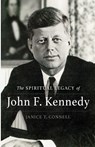 The SPIRITUAL LEGACY of John F. Kennedy - Janice T. Connell - 9781737217077