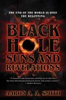 Black Hole Suns and Revelations - Aaron A. A. Smith - 9781737247715