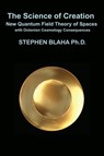 The Science of Creation - Stephen Blaha - 9781737264033