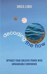 Decoding The Flow - Drica Lobo - 9781737278078