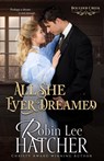 All She Ever Dreamed - Robin Lee Hatcher - 9781737284581