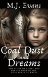 Coal Dust and Dreams - The Story of a Girl and Her Pit Pony in the Coal Mines of Wales - M. J. Evans - 9781737361886