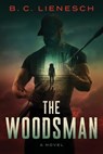 The Woodsman - B C Lienesch - 9781737375203