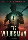 The Woodsman - B C Lienesch - 9781737375210
