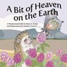 A Bit of Heaven on the Earth: A Meadowland Fable - Betty K. Staley - 9781737405061
