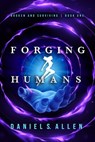 Forging Humans: Broken and Surviving - Daniel Allen - 9781737405818