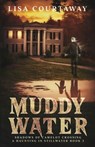 Muddy Water - Shadows of Camelot Crossing, A Haunting in Stillwater, Book 3 - Lisa Courtaway - 9781737422273