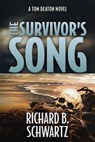 The Survivor's Song: A Tom Deaton Novel - Richard B. Schwartz - 9781737474838