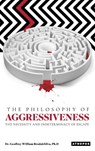 The Philosophy of Aggressiveness - Geoffrey W BrodakSilva - 9781737559153