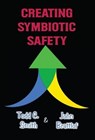 Creating Symbiotic Safety - Todd C Smith ; John Brattlof - 9781737580737