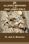 21 Alleged Mistakes in the King James Bible - Jack a Moorman - 9781737638421