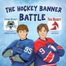 The Hockey Banner Battle - Melissa Ahonen - 9781737712183