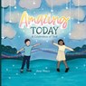 Amazing Today: A Celebration of You! - Amy Mucci - 9781737727774