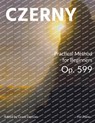 Practical Method for Beginners, Op. 599 (Modern Edition) - With Illustrated Introduction on How to Read Sheet Music - Carl Czerny - 9781737771944