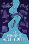 The Mermaid of Arch Creek - David Raymond - 9781737802709