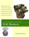 Gift Baskets: The 21 Most Asked Questions ... and the Answers - Shirley George Frazier - 9781737818120