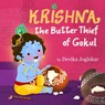 Krishna the Butter Thief of Gokul - Devika Joglekar - 9781737856627