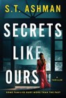 Secrets Like Ours - S. T. Ashman - 9781737856993