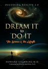 Dream It to Do It - Howard Eisenberg - 9781737916901
