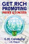 Get Rich Promoting Parties & Concerts - G.M. Caraballo ; J.R. Magyar - 9781737917601