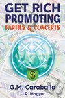 Get Rich Promoting Parties & Concerts - G M Caraballo ; J R Magyar - 9781737917618