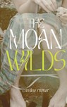 THE MOAN WILDS - Caroline Rayner - 9781737924234