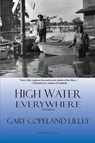 High Water Everywhere - Gary Copeland Lilley - 9781737987659