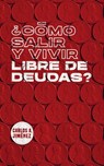 ¿Como Salir y Vivir Libre de Deudas? - Carlos a Jimenez - 9781737995227