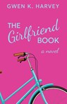 The Girlfriend Book - Gwen K Harvey - 9781738283903