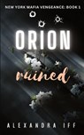 ORION Ruined - Alexandra Iff - 9781738432806
