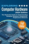 Exploring Computer Hardware - 2024 Edition - Kevin Wilson - 9781738452590