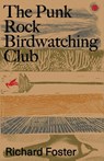 The Punk Rock Birdwatching Club - Richard Foster - 9781738466726