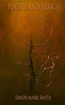 Poetry and Lyrics - Simon Mark Smith - 9781738520268