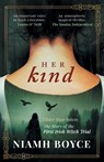 Her Kind: A thrilling and atmospheric historical novel based on the true story of Ireland's first witch trial - Niamh Boyce - 9781738550609