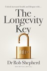 The Longevity Key - Dr Rob Shepherd - 9781738554218