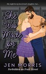 She Was Made for Me: A forbidden, age-gap, dad's best friend romance - MORRIS,  Jen - 9781738615315