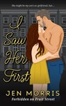 I Saw Her First: A forbidden, age-gap, ex-boyfriend's dad romance - Jen Morris - 9781738615339