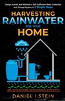 Harvesting Rainwater for Your Home - Daniel I Stein - 9781738684649